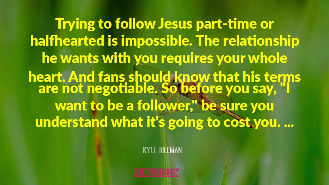 Kyle Idleman Quotes: Trying to follow Jesus part-time