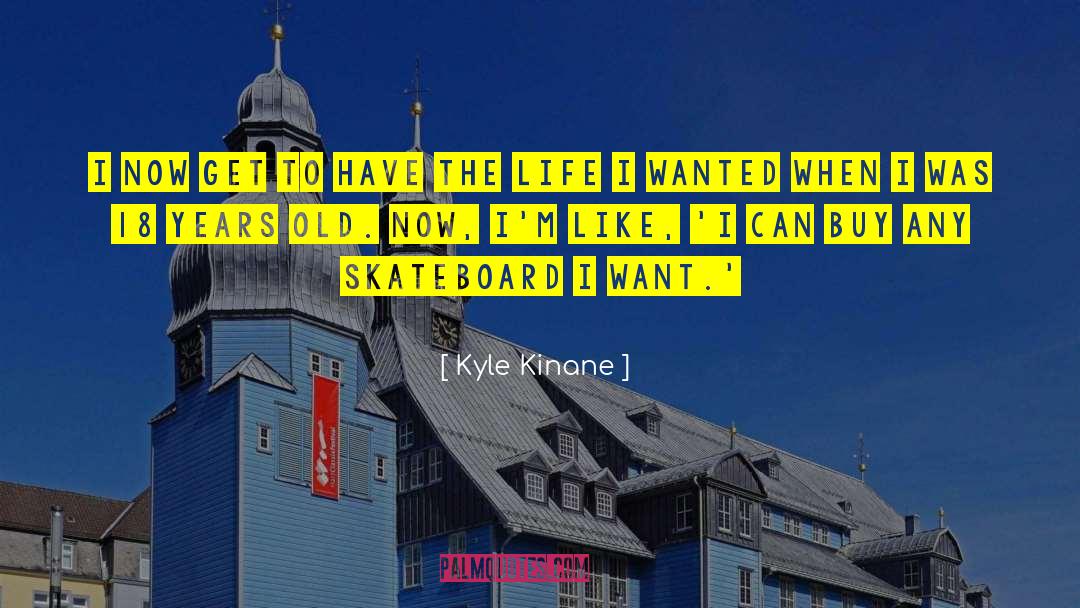 Kyle Kinane Quotes: I now get to have