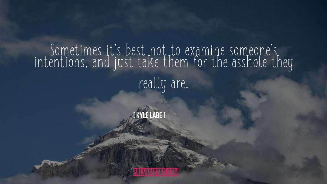 Kyle Labe Quotes: Sometimes it's best not to