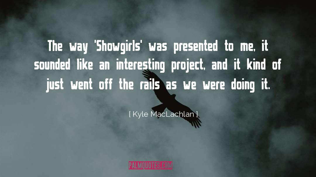 Kyle MacLachlan Quotes: The way 'Showgirls' was presented