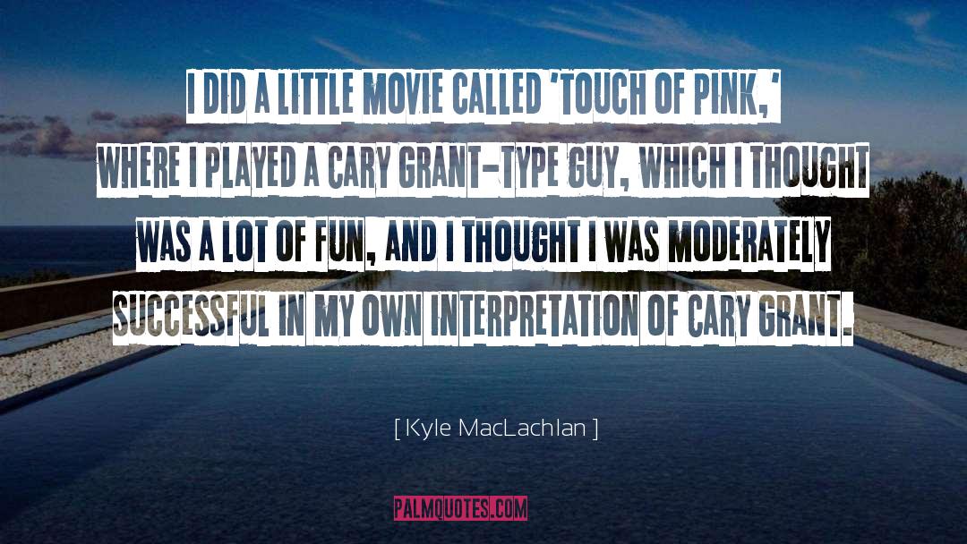 Kyle MacLachlan Quotes: I did a little movie