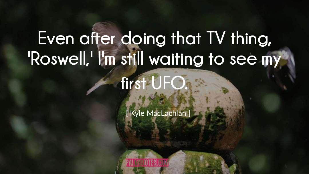 Kyle MacLachlan Quotes: Even after doing that TV
