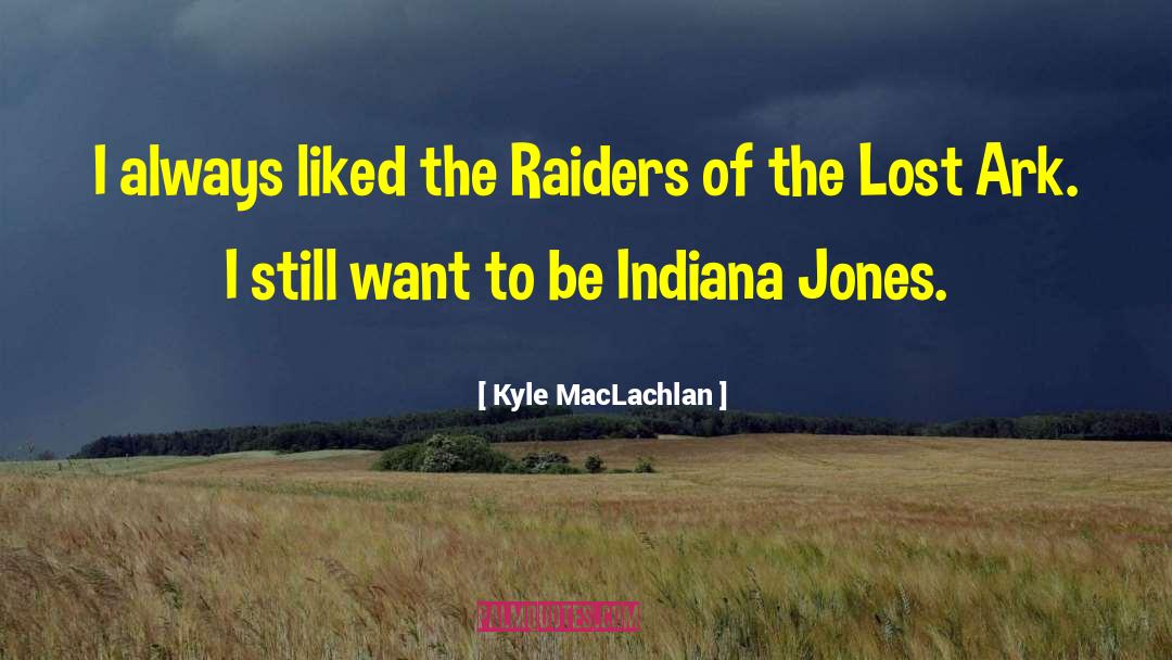 Kyle MacLachlan Quotes: I always liked the Raiders