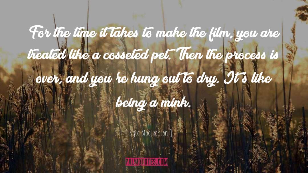 Kyle MacLachlan Quotes: For the time it takes