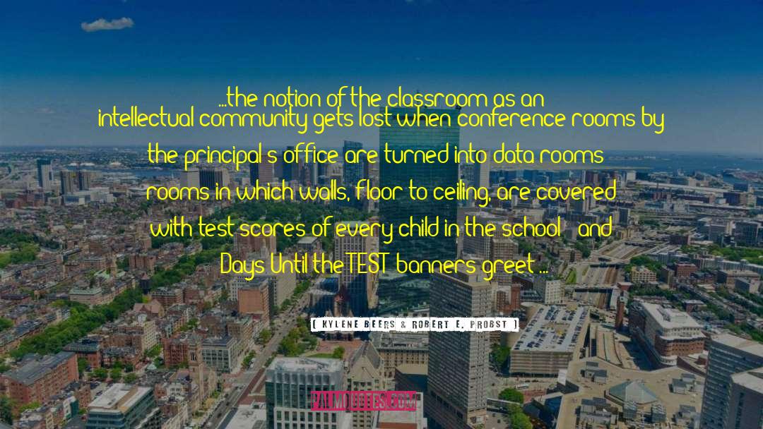 Kylene Beers & Robert E. Probst Quotes: ...the notion of the classroom