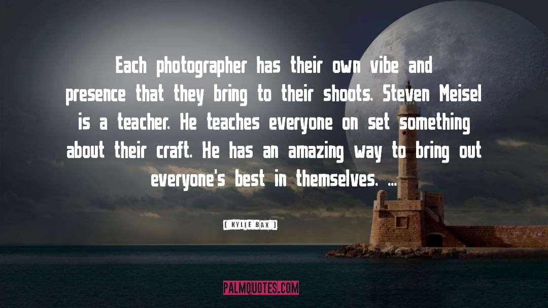 Kylie Bax Quotes: Each photographer has their own