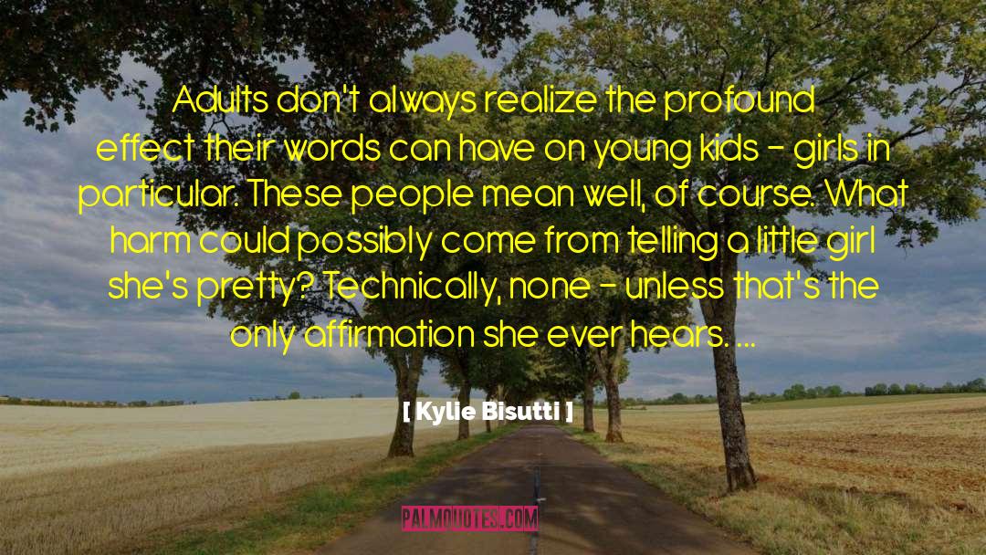 Kylie Bisutti Quotes: Adults don't always realize the