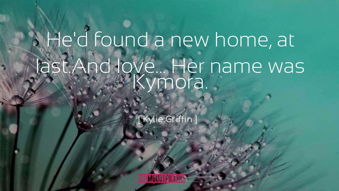 Kylie Griffin Quotes: He'd found a new home,