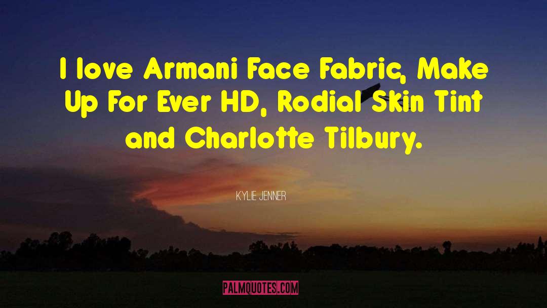 Kylie Jenner Quotes: I love Armani Face Fabric,