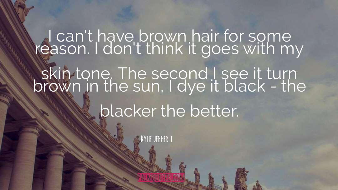 Kylie Jenner Quotes: I can't have brown hair