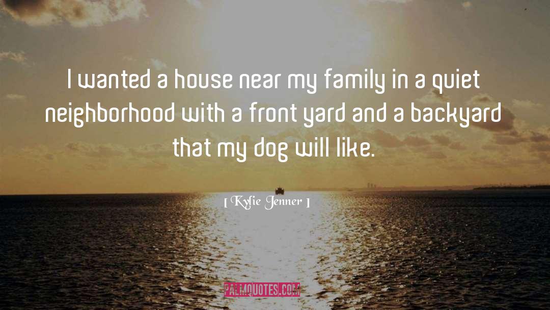 Kylie Jenner Quotes: I wanted a house near