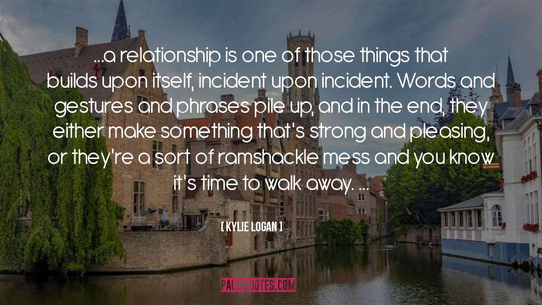 Kylie Logan Quotes: ...a relationship is one of