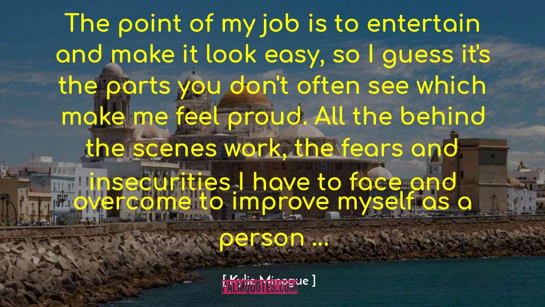 Kylie Minogue Quotes: The point of my job