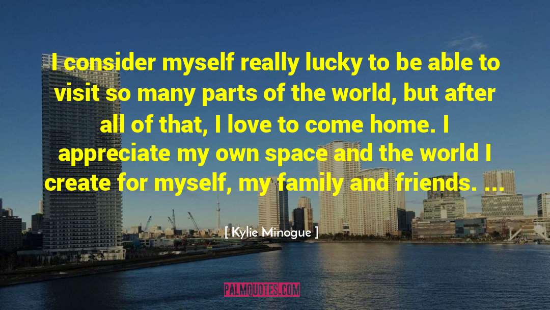 Kylie Minogue Quotes: I consider myself really lucky