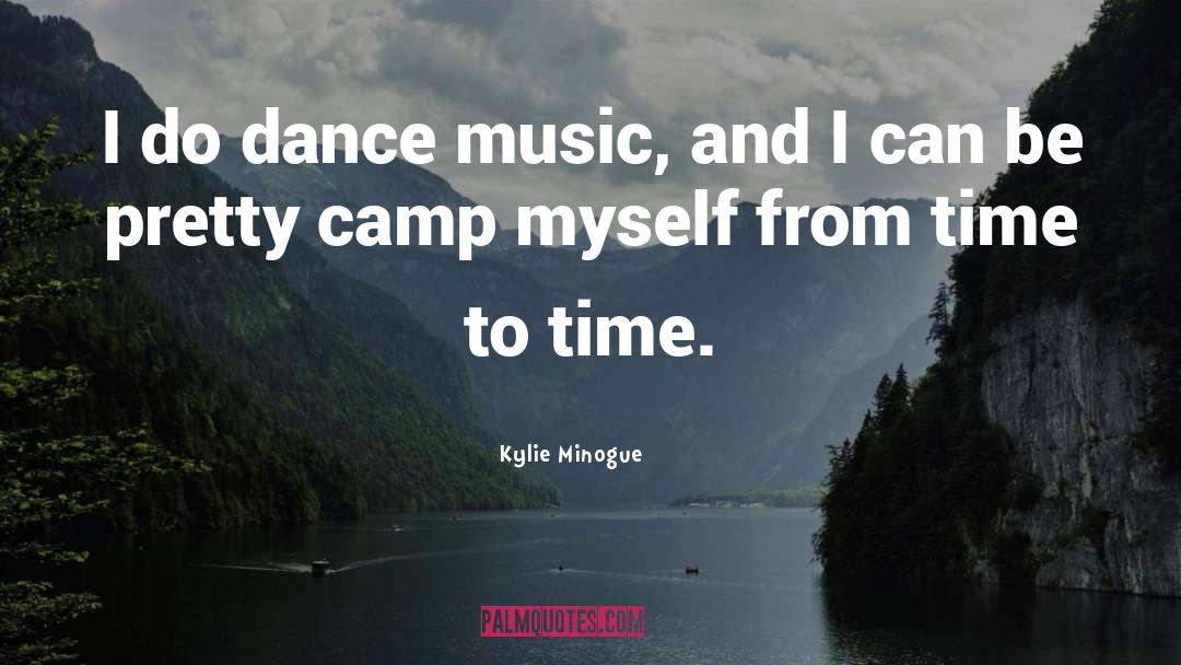 Kylie Minogue Quotes: I do dance music, and