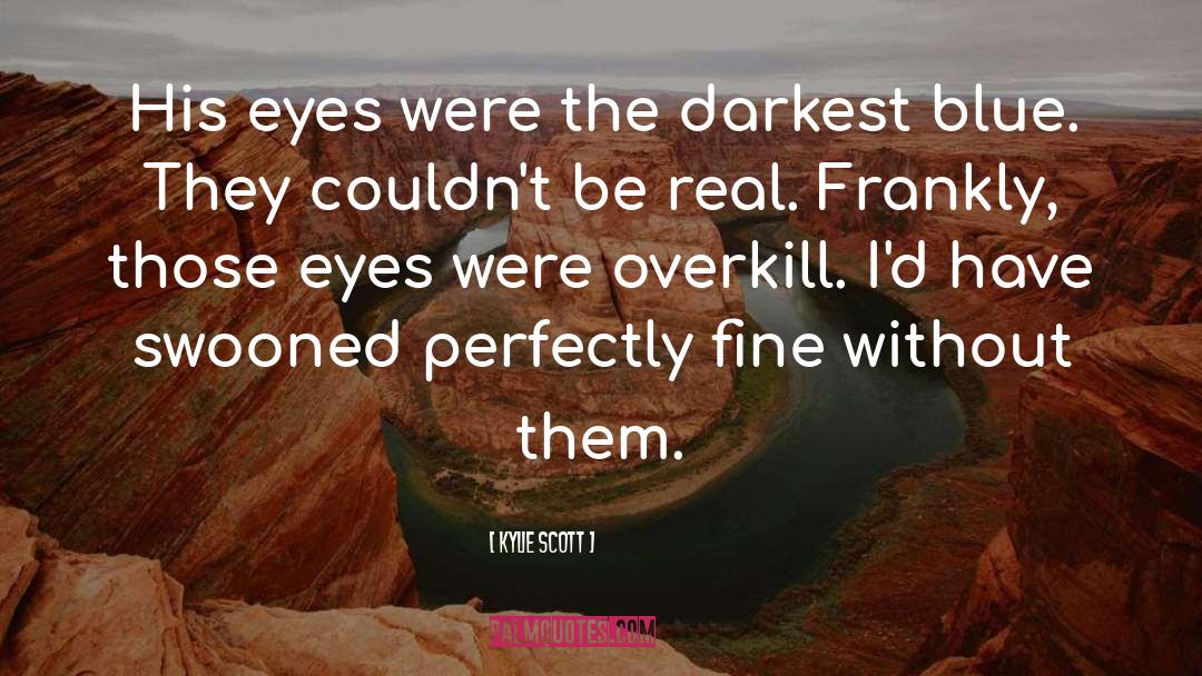 Kylie Scott Quotes: His eyes were the darkest