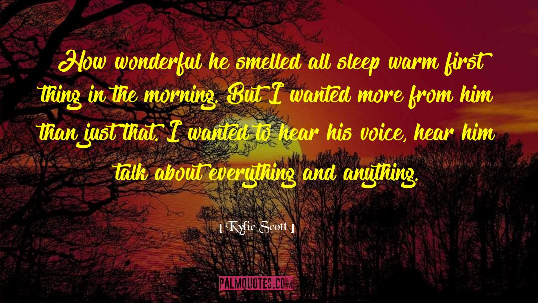 Kylie Scott Quotes: How wonderful he smelled all