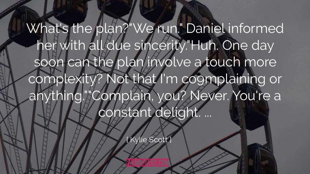 Kylie Scott Quotes: What's the plan?<br>