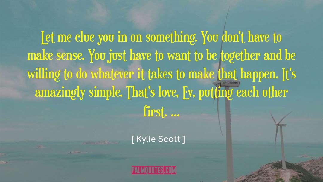 Kylie Scott Quotes: Let me clue you in