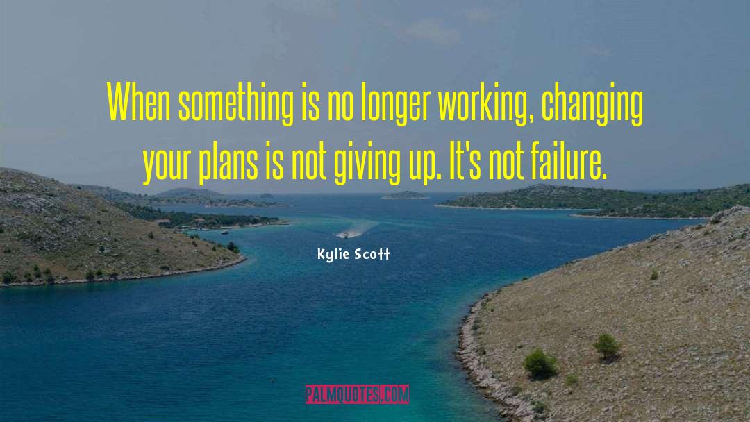 Kylie Scott Quotes: When something is no longer