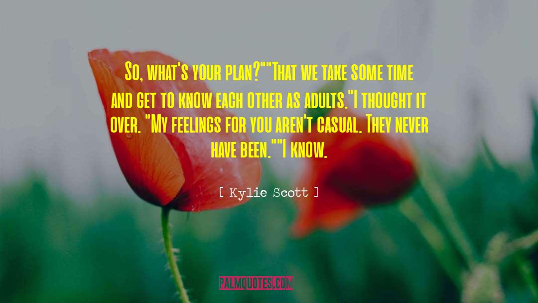Kylie Scott Quotes: So, what's your plan?