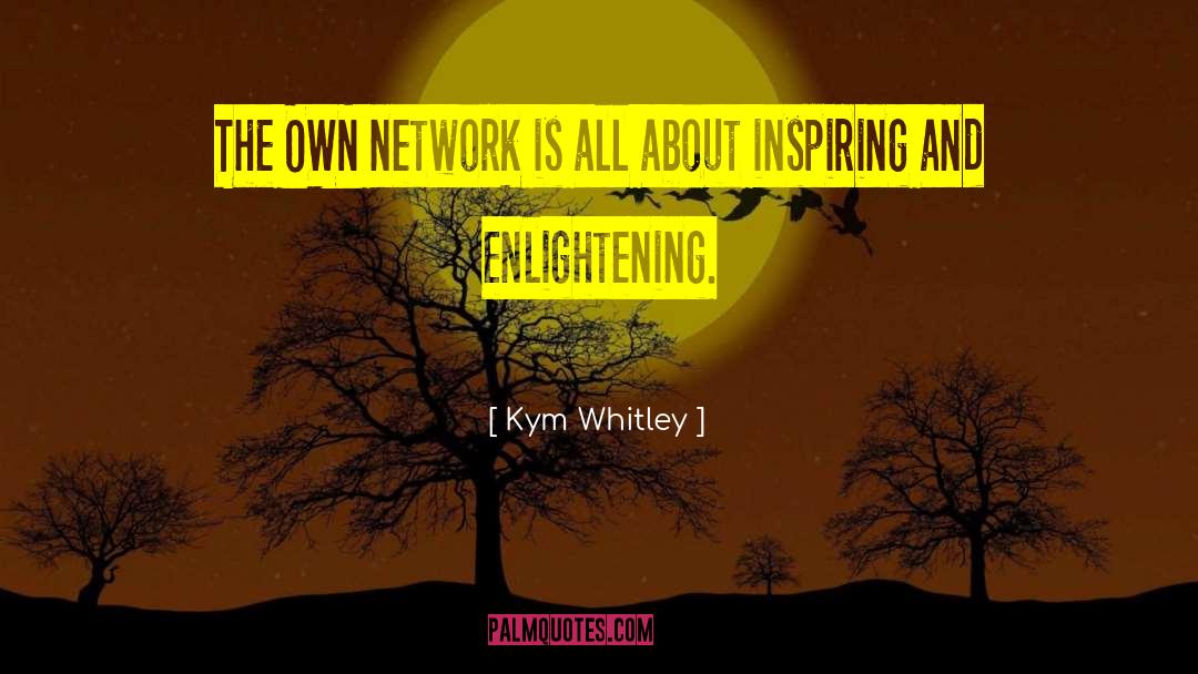Kym Whitley Quotes: The OWN network is all