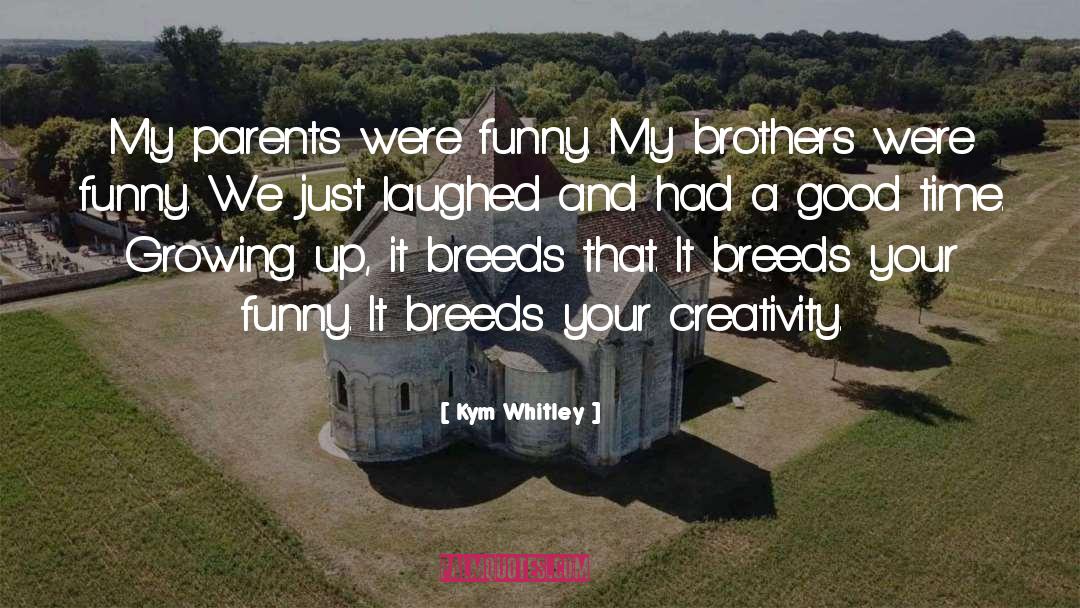 Kym Whitley Quotes: My parents were funny. My