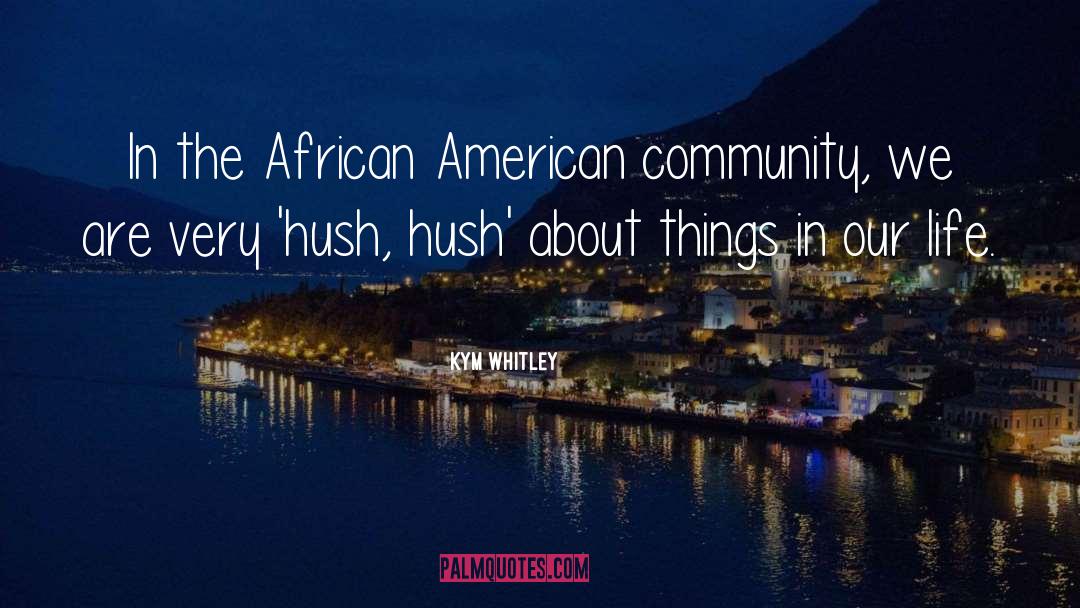 Kym Whitley Quotes: In the African American community,