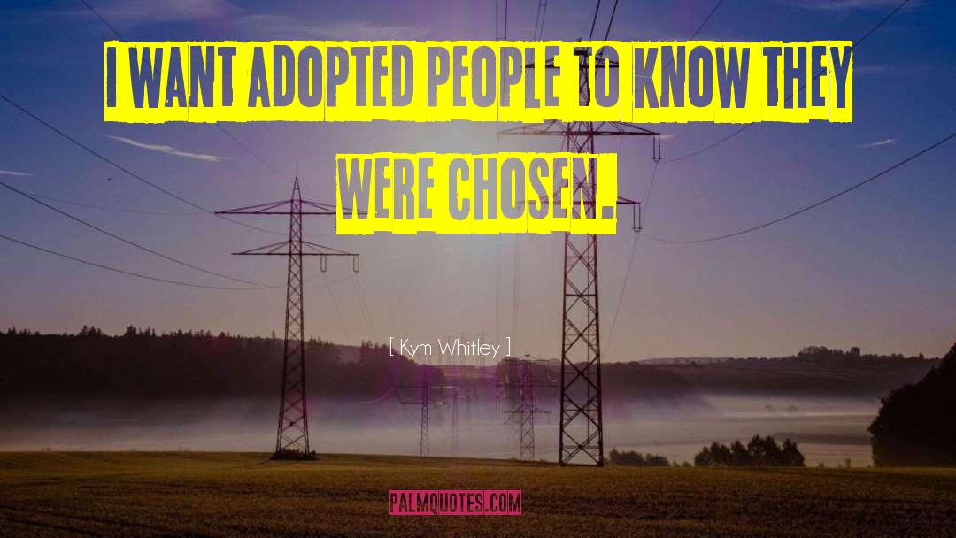 Kym Whitley Quotes: I want adopted people to