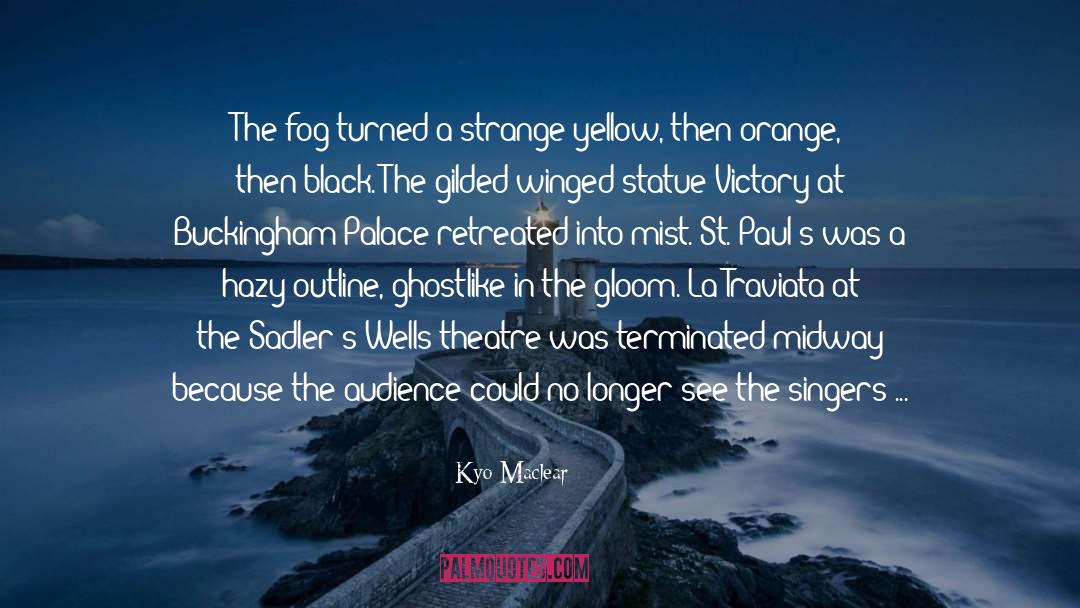 Kyo Maclear Quotes: The fog turned a strange