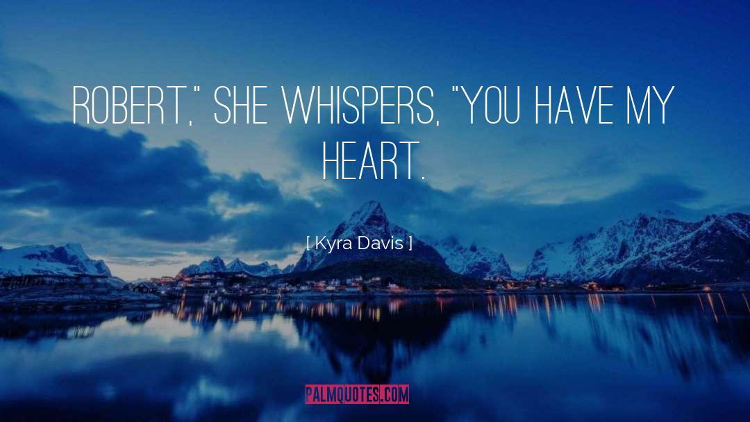 Kyra Davis Quotes: Robert,