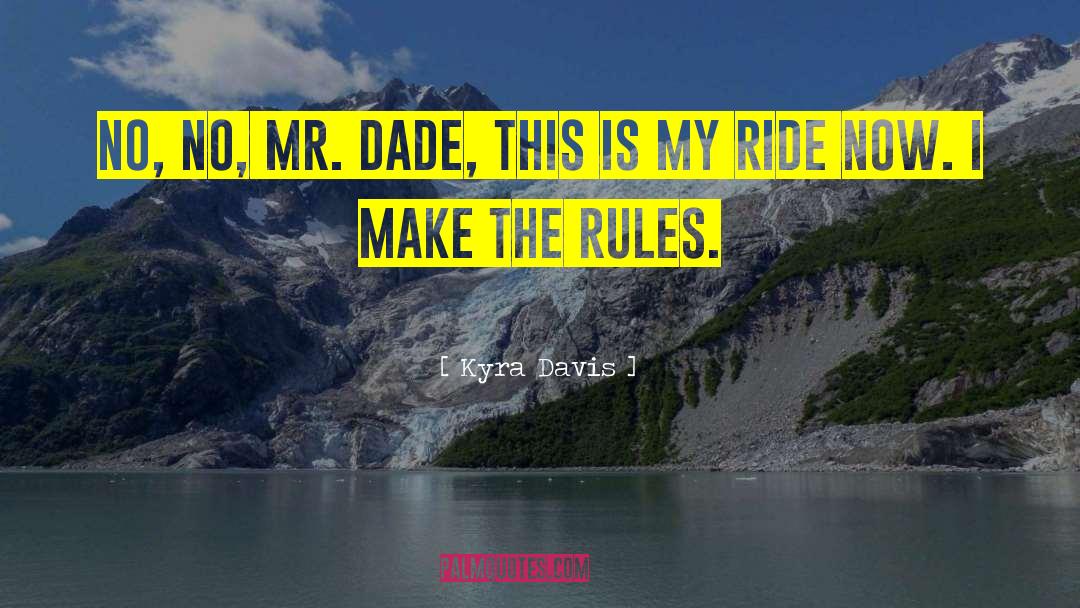 Kyra Davis Quotes: No, no, Mr. Dade, this