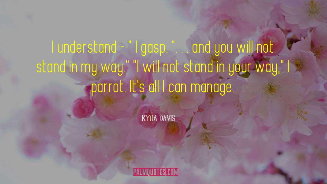 Kyra Davis Quotes: I understand - 