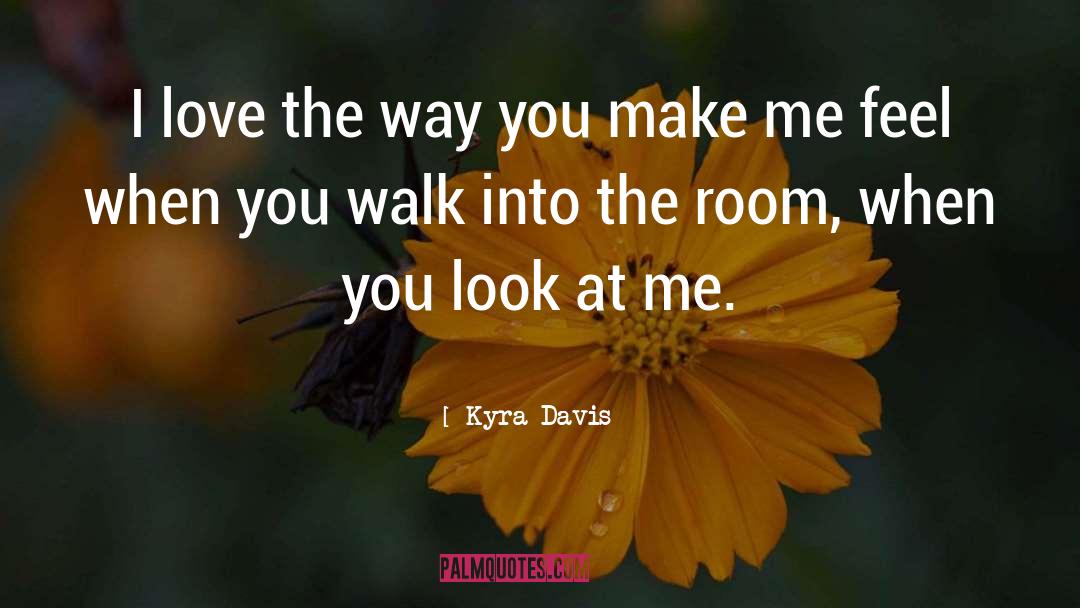 Kyra Davis Quotes: I love the way you