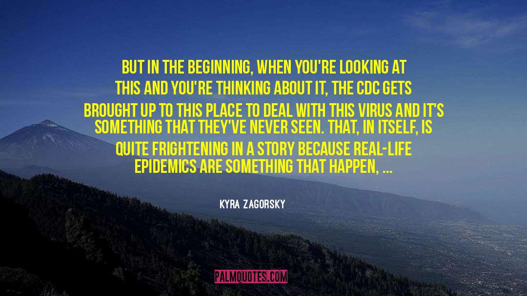 Kyra Zagorsky Quotes: But in the beginning, when