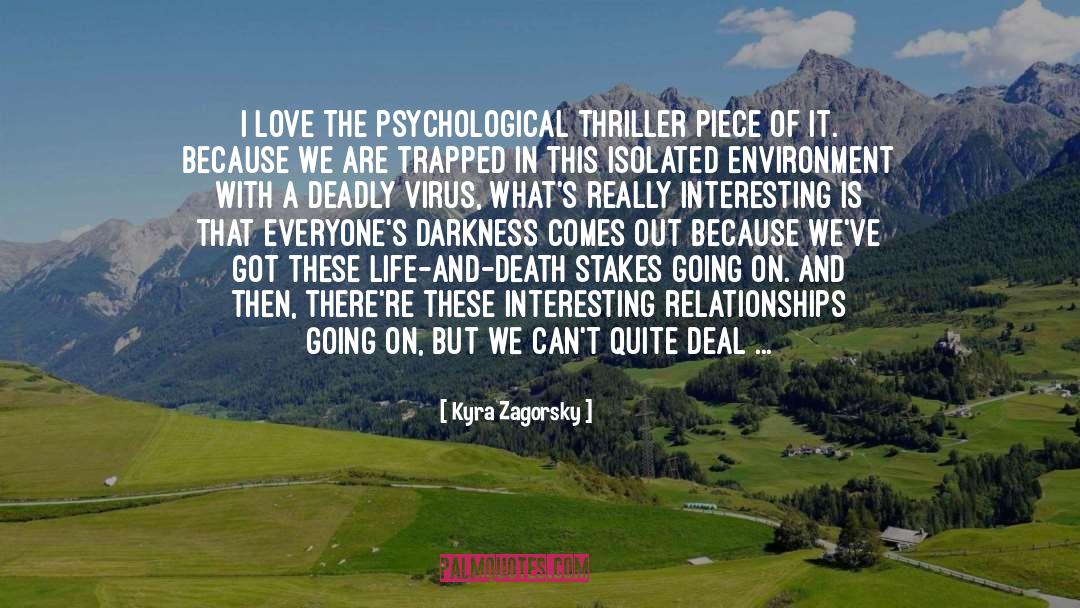 Kyra Zagorsky Quotes: I love the psychological thriller