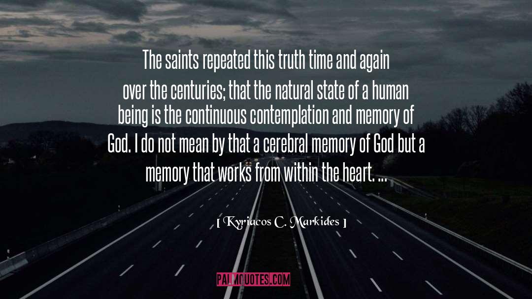 Kyriacos C. Markides Quotes: The saints repeated this truth