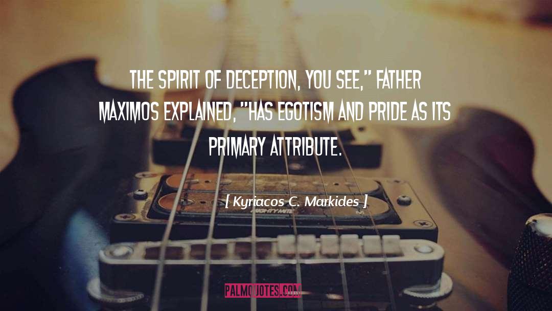 Kyriacos C. Markides Quotes: The spirit of deception, you