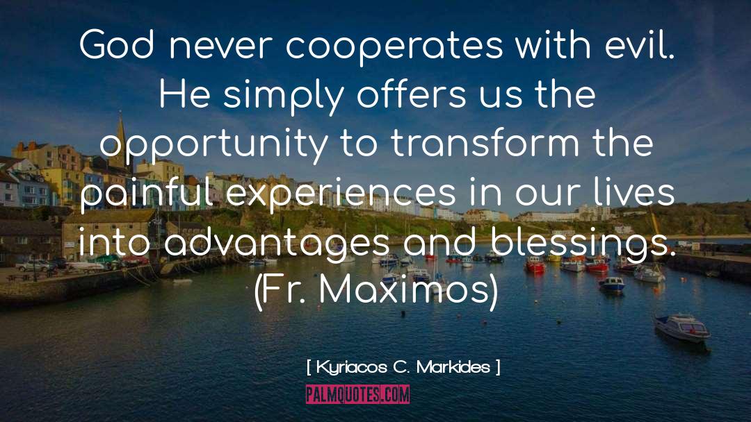 Kyriacos C. Markides Quotes: God never cooperates with evil.