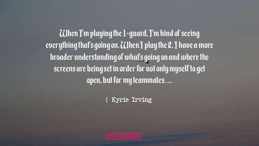 Kyrie Irving Quotes: When I'm playing the 1-guard,