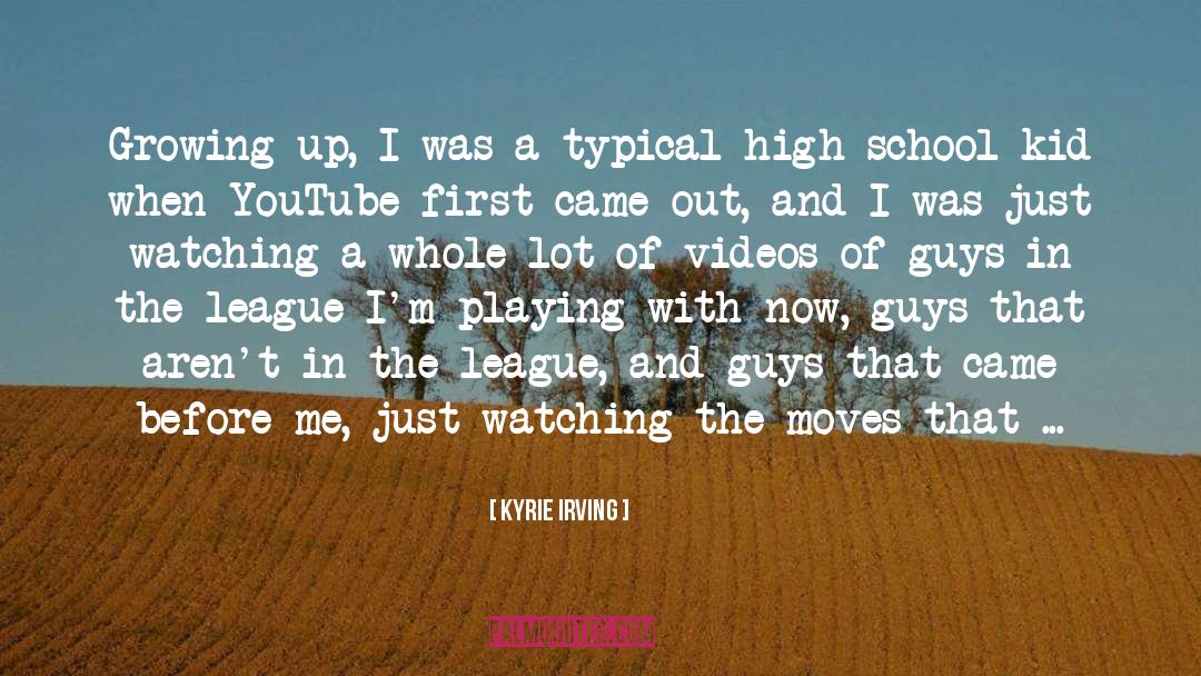 Kyrie Irving Quotes: Growing up, I was a