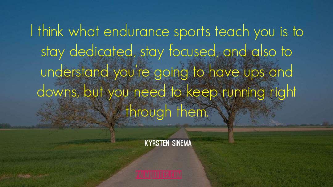 Kyrsten Sinema Quotes: I think what endurance sports