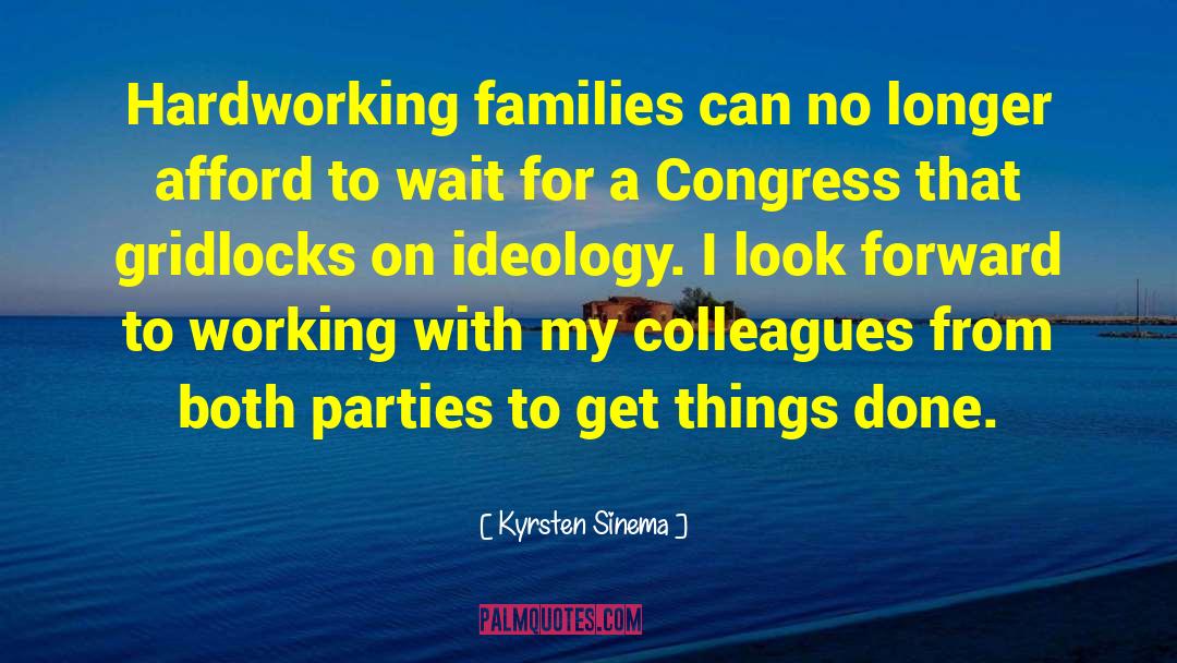 Kyrsten Sinema Quotes: Hardworking families can no longer