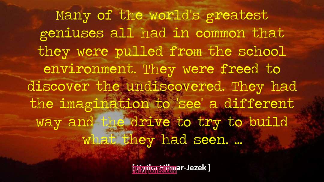Kytka Hilmar-Jezek Quotes: Many of the world's greatest