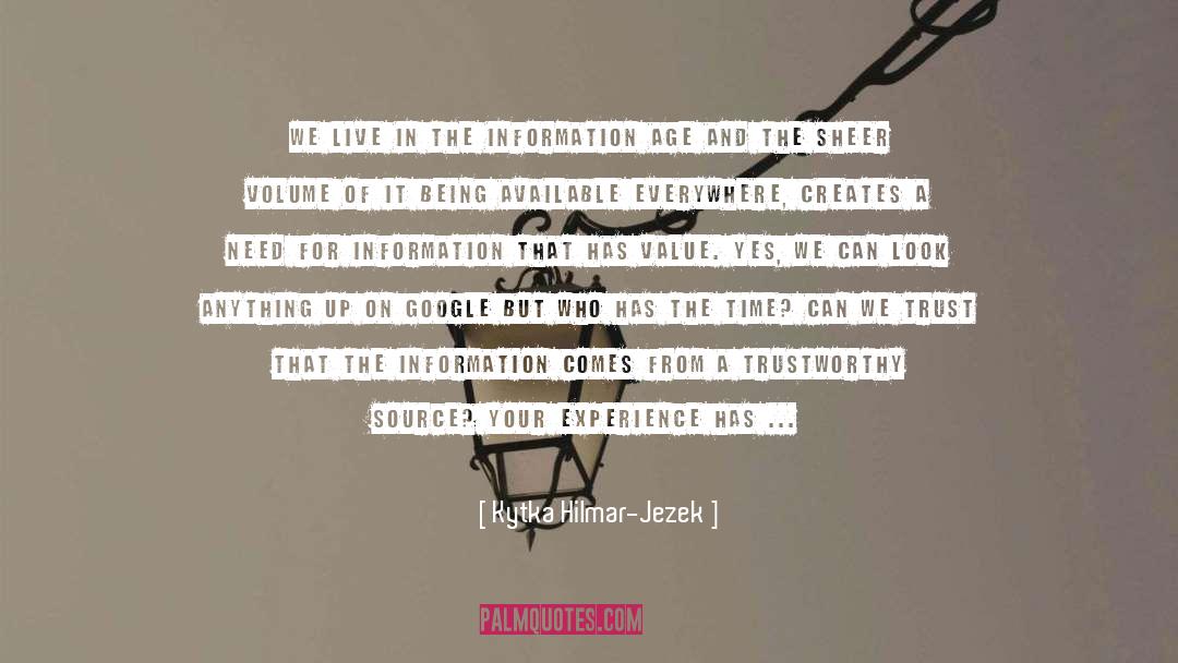 Kytka Hilmar-Jezek Quotes: We live in the information