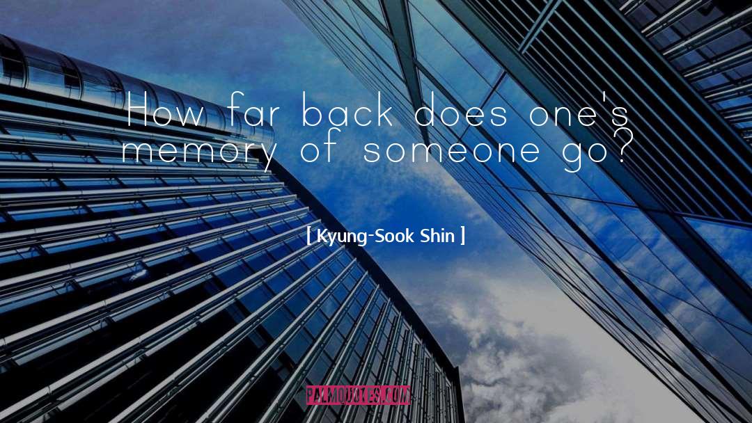 Kyung-Sook Shin Quotes: How far back does one's