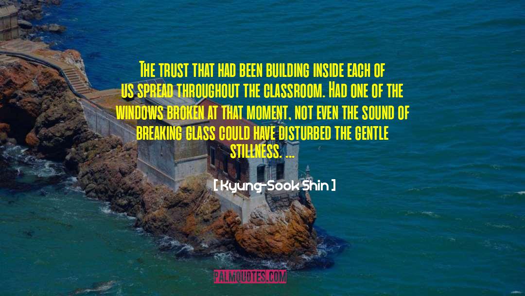 Kyung-Sook Shin Quotes: The trust that had been