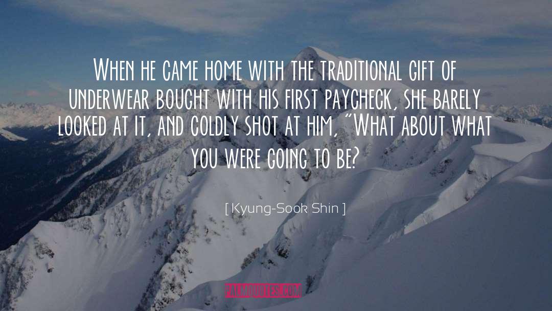 Kyung-Sook Shin Quotes: When he came home with