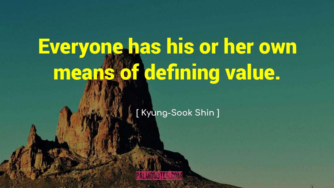 Kyung-Sook Shin Quotes: Everyone has his or her