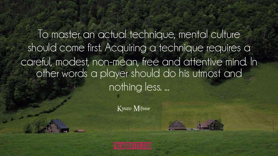 Kyuzo Mifune Quotes: To master an actual technique,